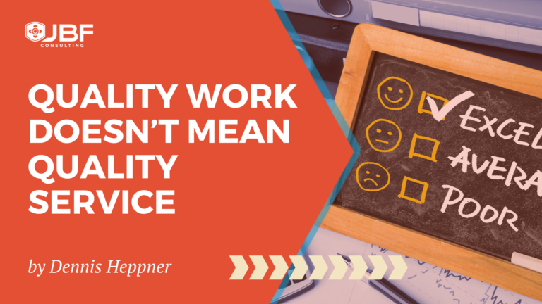 Quality Work Doesn’t Mean Quality Service