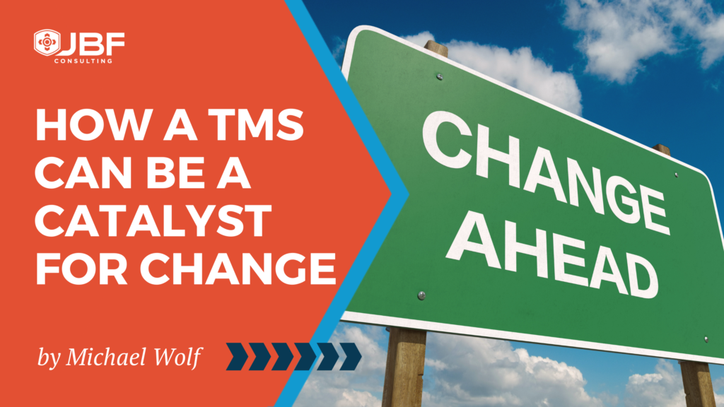 How a TMS can be a Catalyst for Change