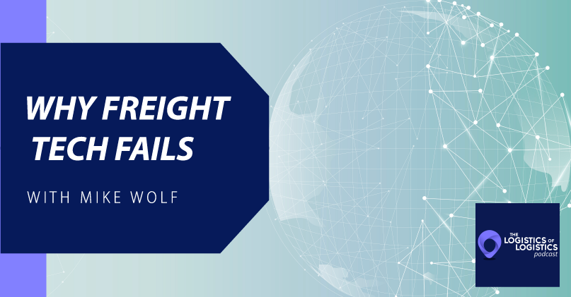 Why Freight Tech Fails with Mike Wolf
