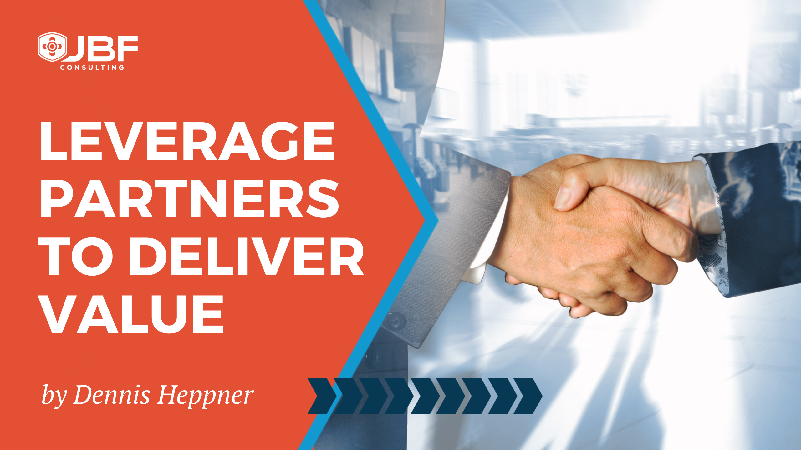 Leverage Partners to Deliver Value