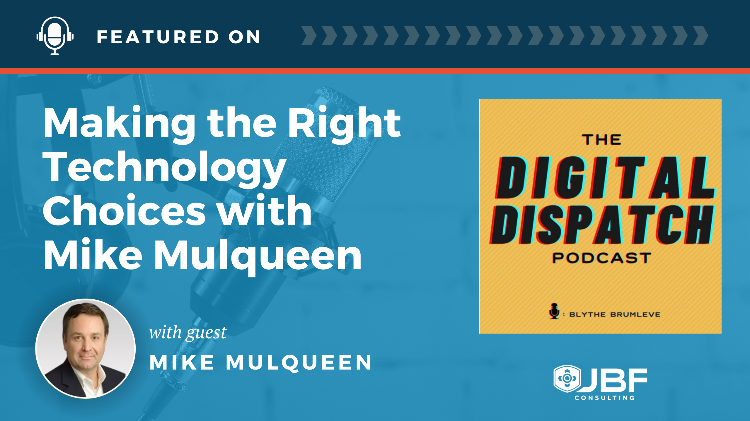 Making the Right Technology Choices with Mike Mulqueen