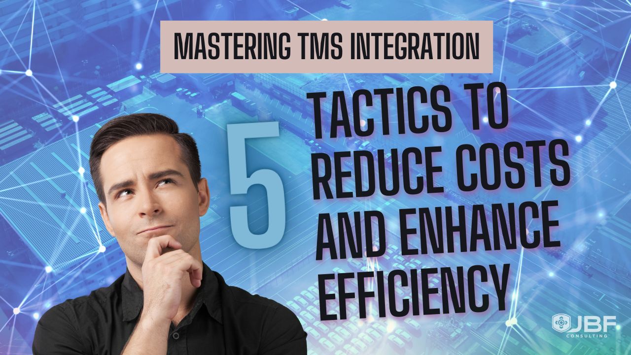 5 Tactics to Reduce Costs and Enhance Efficiency With TMS Integration