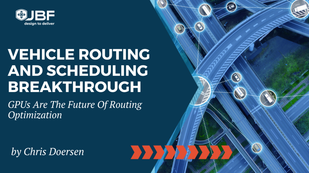 Vehicle Routing and Scheduling Breakthrough: GPUs Are The Future Of ...